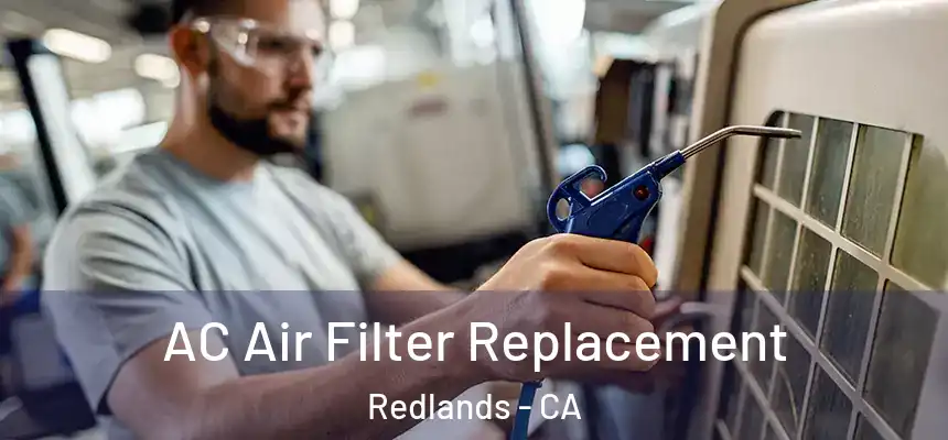 AC Air Filter Replacement Redlands - CA