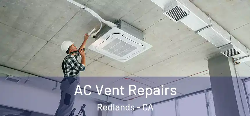 AC Vent Repairs Redlands - CA