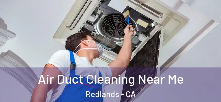 Air Duct Cleaning Near Me Redlands - CA