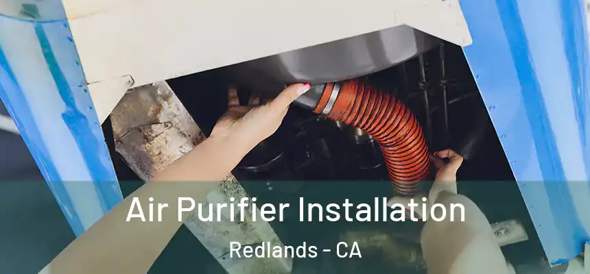 Air Purifier Installation Redlands - CA