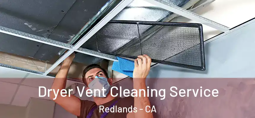 Dryer Vent Cleaning Service Redlands - CA