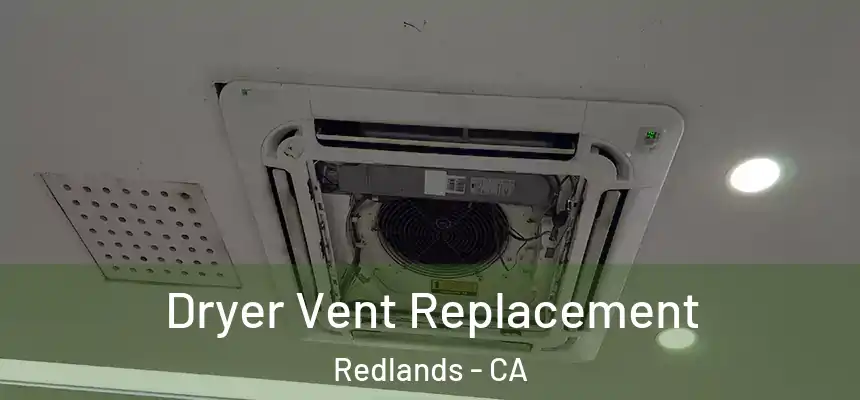 Dryer Vent Replacement Redlands - CA