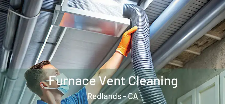 Furnace Vent Cleaning Redlands - CA
