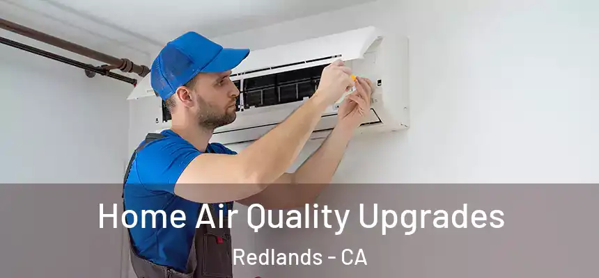 Home Air Quality Upgrades Redlands - CA