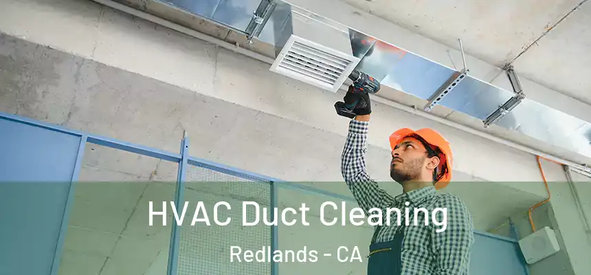 HVAC Duct Cleaning Redlands - CA