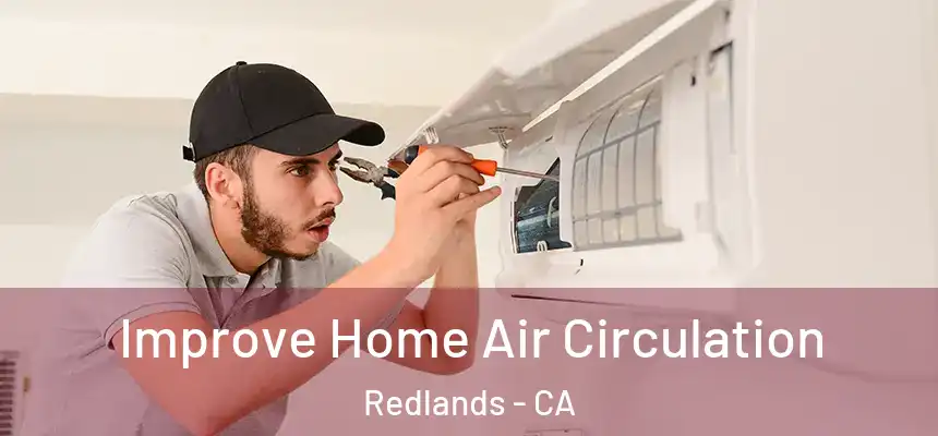 Improve Home Air Circulation Redlands - CA