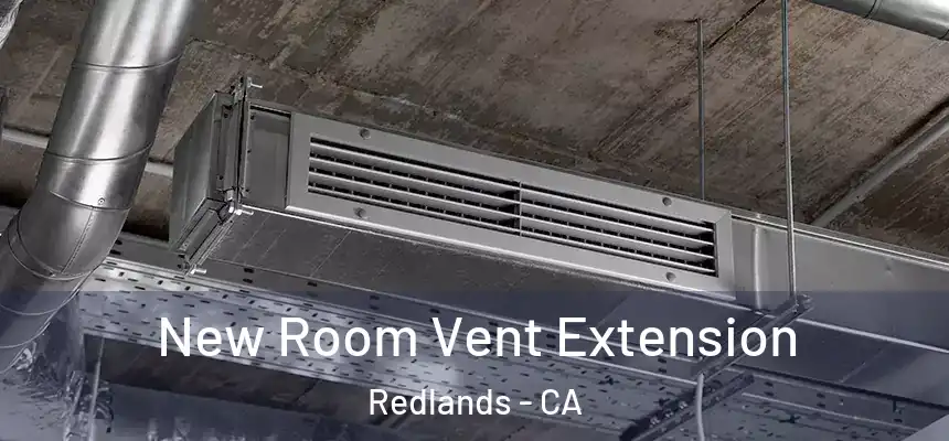 New Room Vent Extension Redlands - CA