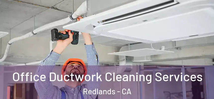 Office Ductwork Cleaning Services Redlands - CA