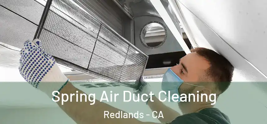 Spring Air Duct Cleaning Redlands - CA
