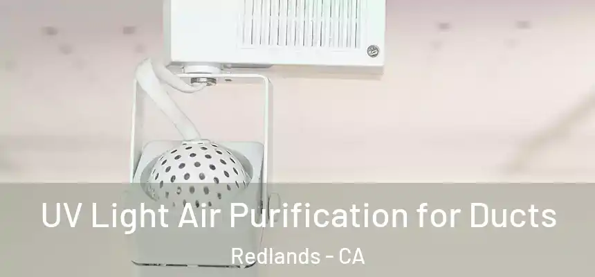 UV Light Air Purification for Ducts Redlands - CA